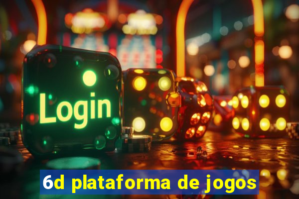 6d plataforma de jogos